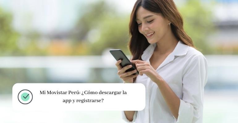 Mi Movistar Perú ¿Cómo descargar la app y registrarse