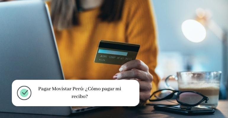 Pagar Movistar Perú ¿Cómo pagar mi recibo