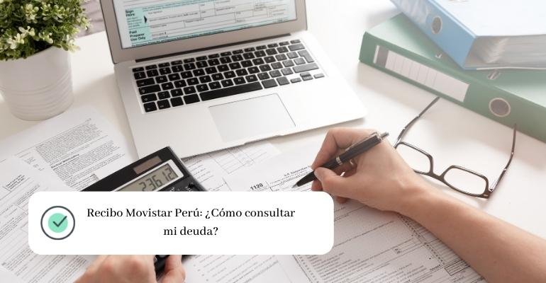 Recibo Movistar Perú ¿Cómo consultar mi deuda