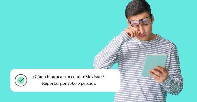 ¿Cómo bloquear un celular Movistar Reportar por robo o perdida