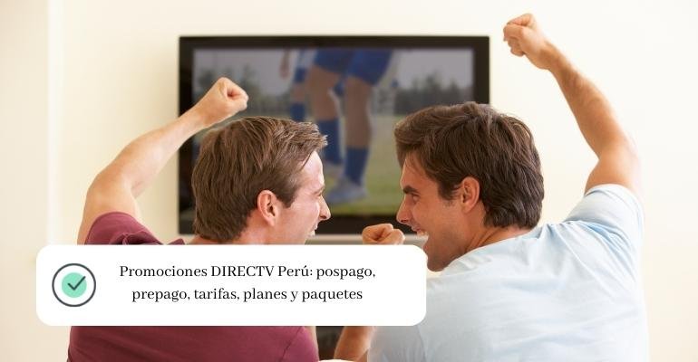 Promociones DIRECTV Perú: pospago, prepago, tarifas, planes y paquetes