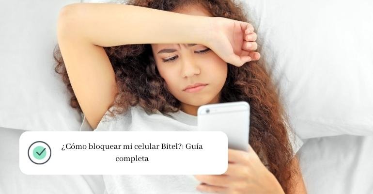 ¿Cómo bloquear mi celular Bitel Guía completa